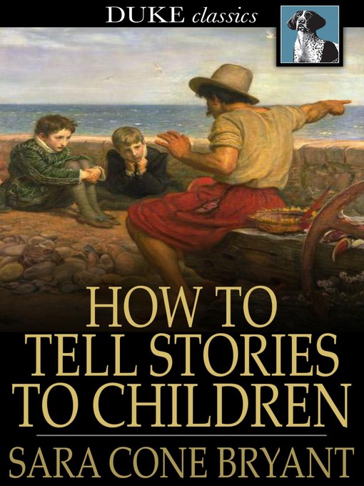 Title details for How to Tell Stories to Children by Sara Cone Bryant - Available